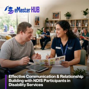 Effective Communication & Relationship‑Building with NDIS Participants in Disability Services