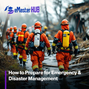 How to Prepare for Emergency & Disaster Management