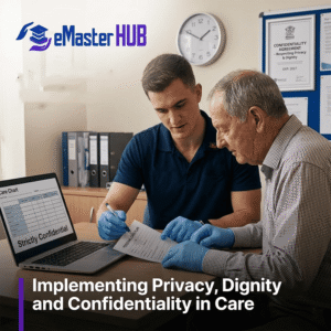 Implementing Privacy, Dignity and Confidentiality in Care