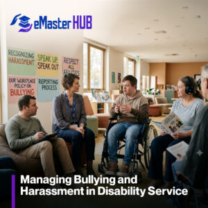 Managing Bullying and Harassment in Disability Service