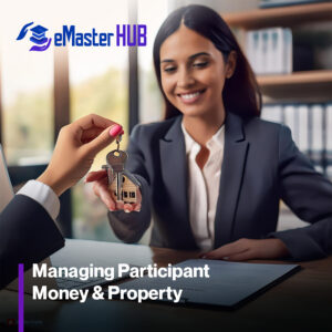 Managing Participant Money & Property