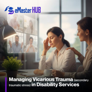 Managing Vicarious Trauma (secondary traumatic stress) in Disability