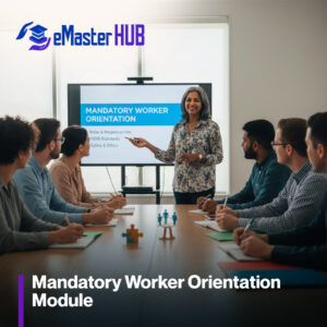 Mandatory Worker Orientation Module
