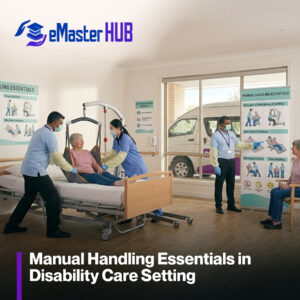 Manual Handling Essentials in Disability Care Setting