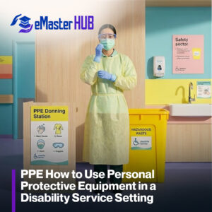 PPE How to Use Personal Protective Equipment in a Disability Service Setting