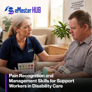 Pain Recognition and Management Skills for Support Workers in Disability Care