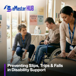 Preventing Slips, Trips & Falls in Disability Support
