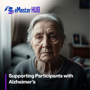 Supporting Participants with Alzheimer’s