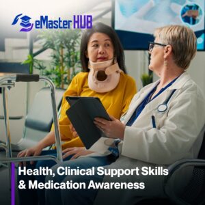 Health, Clinical Support Skills & Medication Awareness