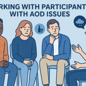 Working with participants with AOD issues