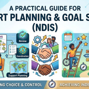 A Practical Guide for Support Planning & Goal Setting (NDIS)
